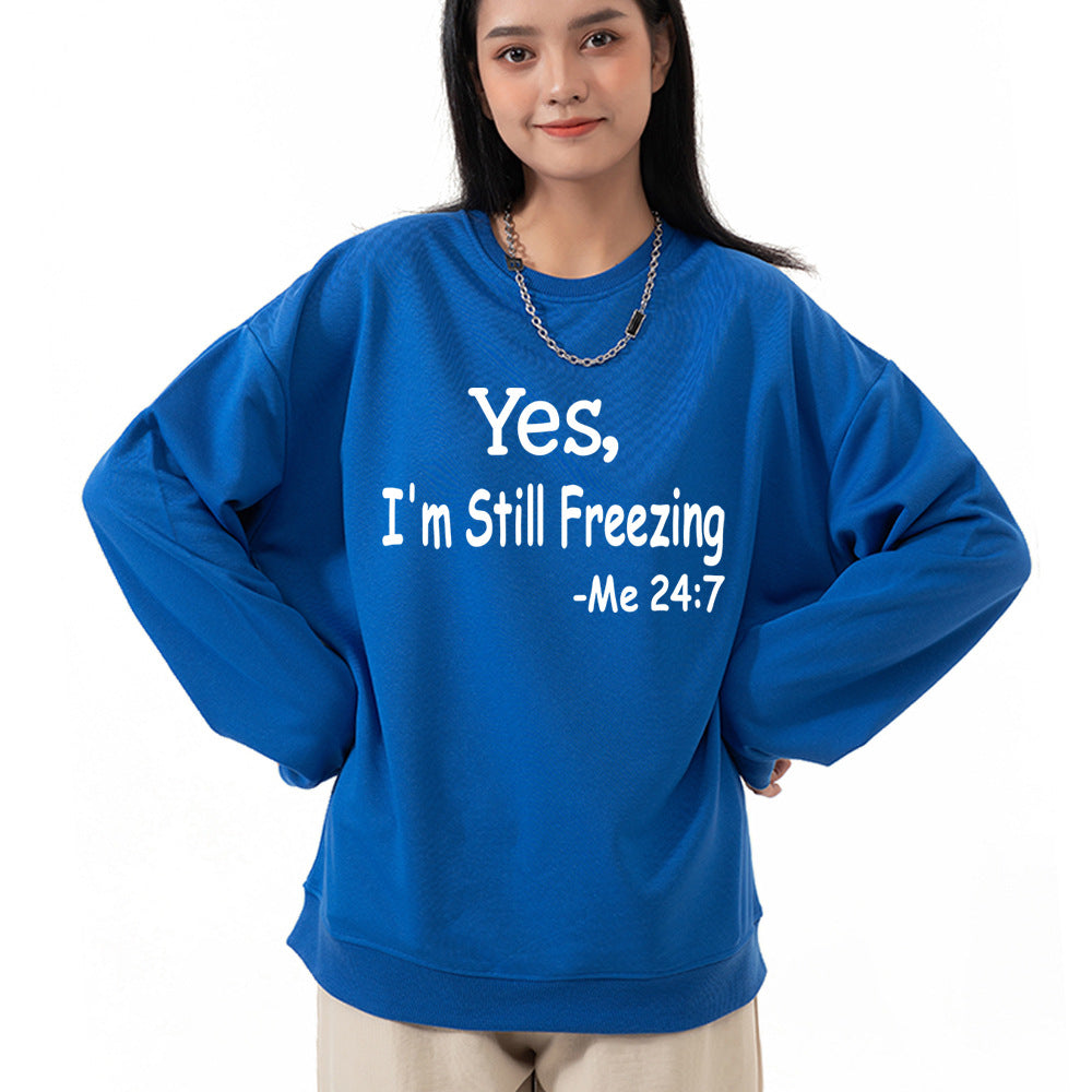Yes I M Cold Sweatshirts Yes,I 'M Still Freezing Me 24:7 Fall/Winter Warm Hoodie