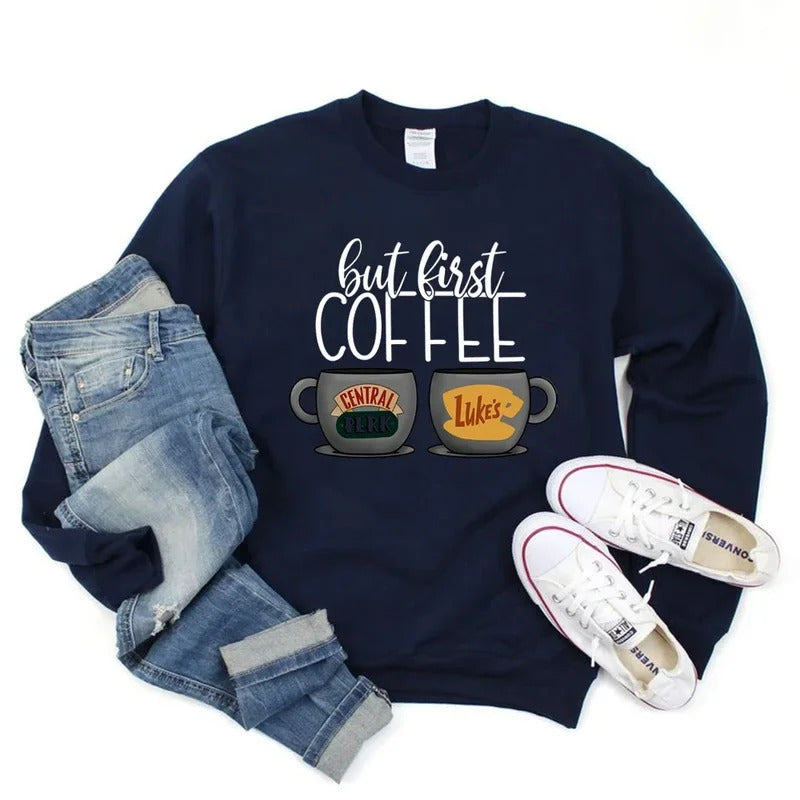 But First Coffee Gilmore Girls Sweatshirt Luke's Hoodies