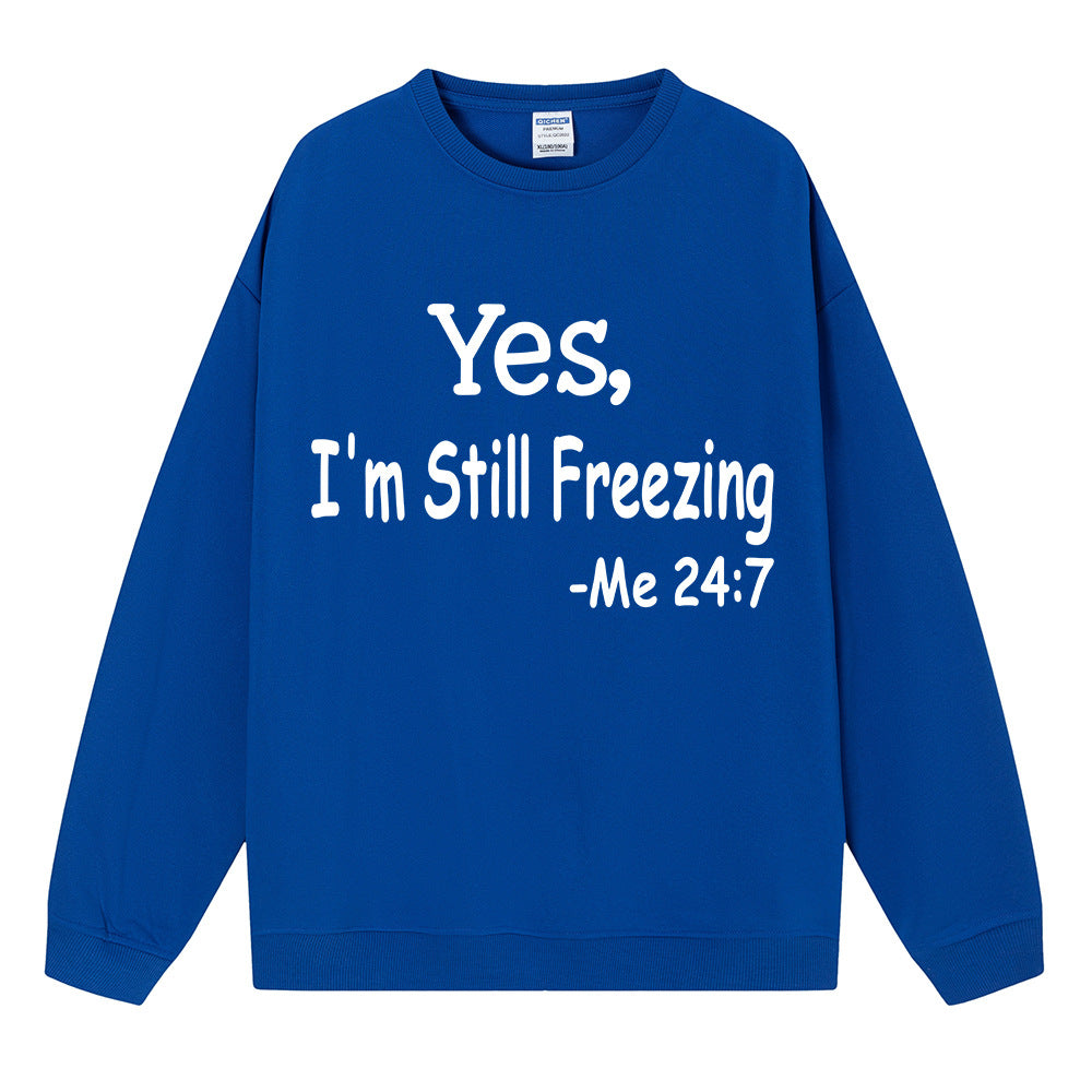Yes I M Cold Sweatshirts Yes,I 'M Still Freezing Me 24:7 Fall/Winter Warm Hoodie