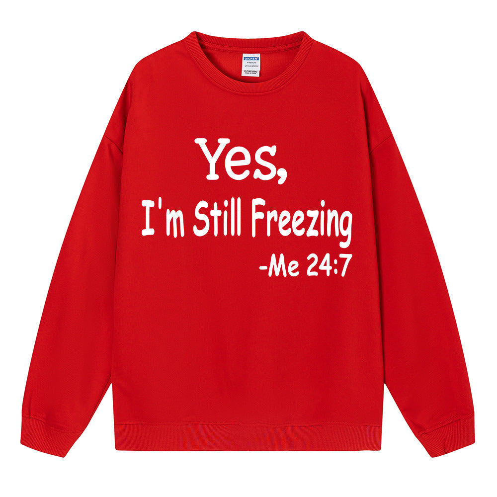 Yes I M Cold Sweatshirts Yes,I 'M Still Freezing Me 24:7 Fall/Winter Warm Hoodie