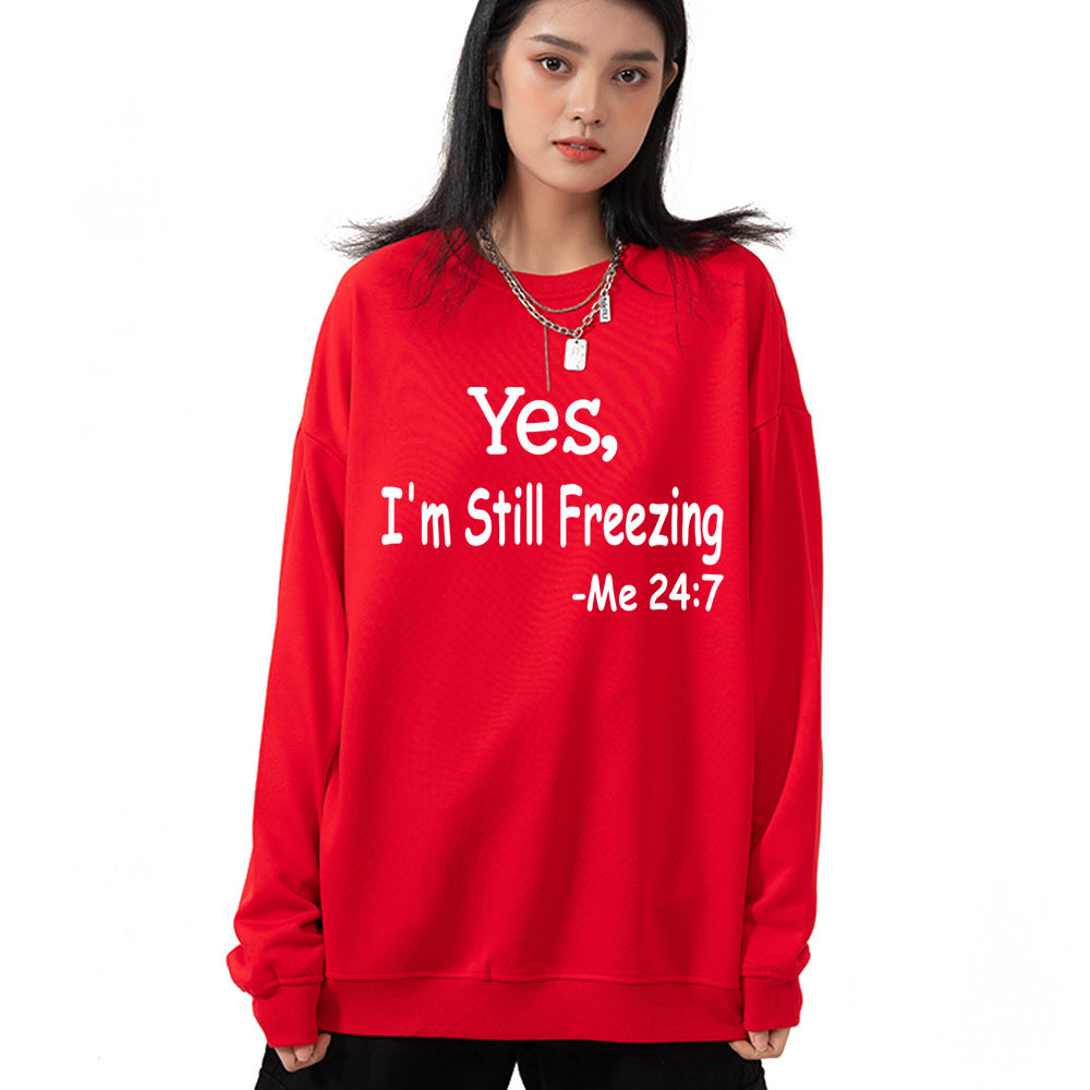 Yes I M Cold Sweatshirts Yes,I 'M Still Freezing Me 24:7 Fall/Winter Warm Hoodie