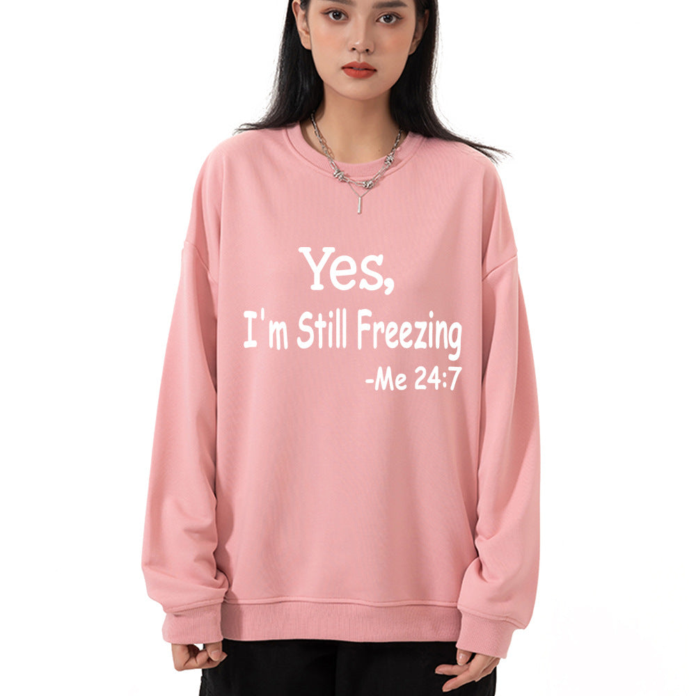 Yes I M Cold Sweatshirts Yes,I 'M Still Freezing Me 24:7 Fall/Winter Warm Hoodie