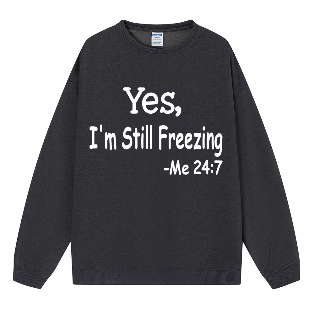 Yes I M Cold Sweatshirts Yes,I 'M Still Freezing Me 24:7 Fall/Winter Warm Hoodie