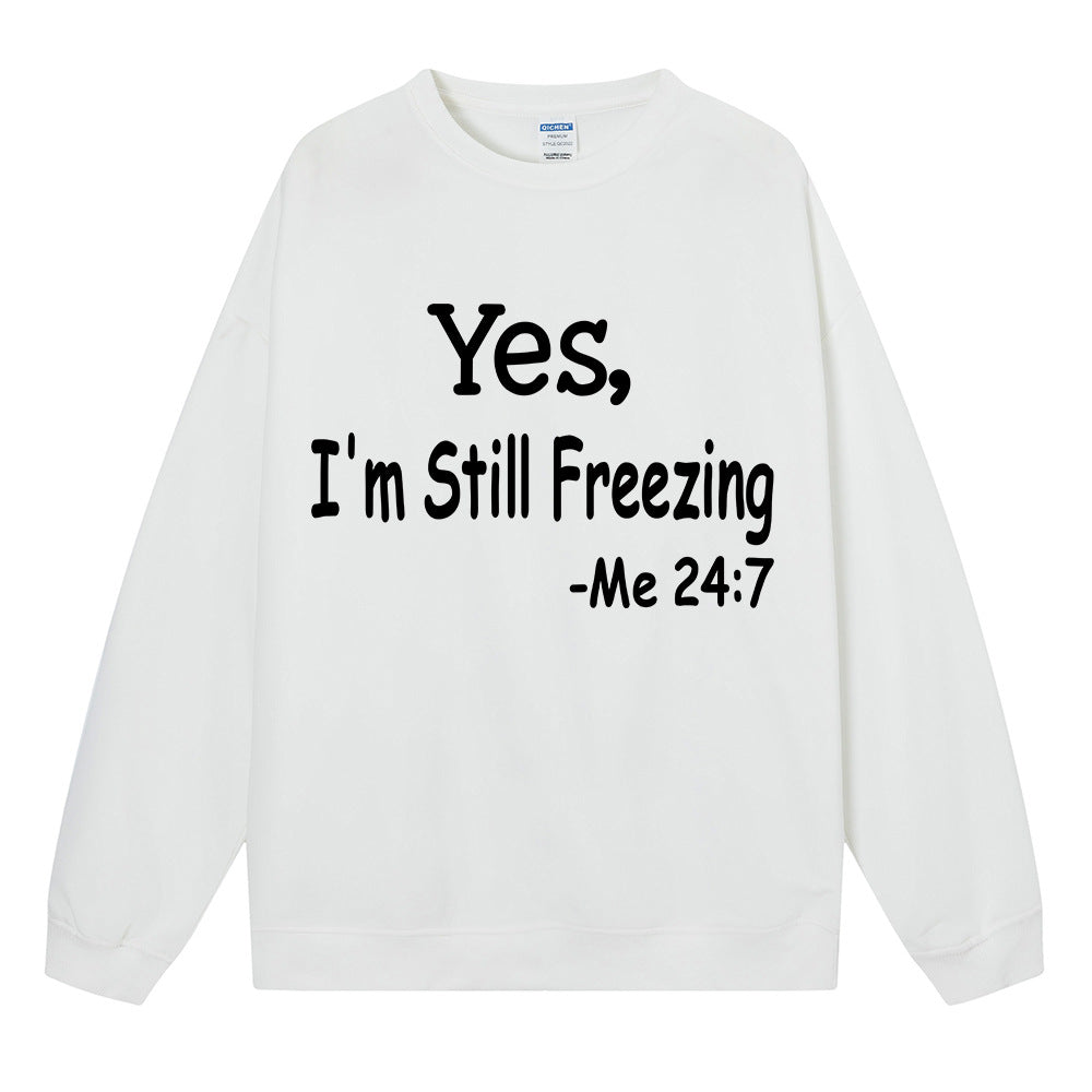 Yes I M Cold Sweatshirts Yes,I 'M Still Freezing Me 24:7 Fall/Winter Warm Hoodie