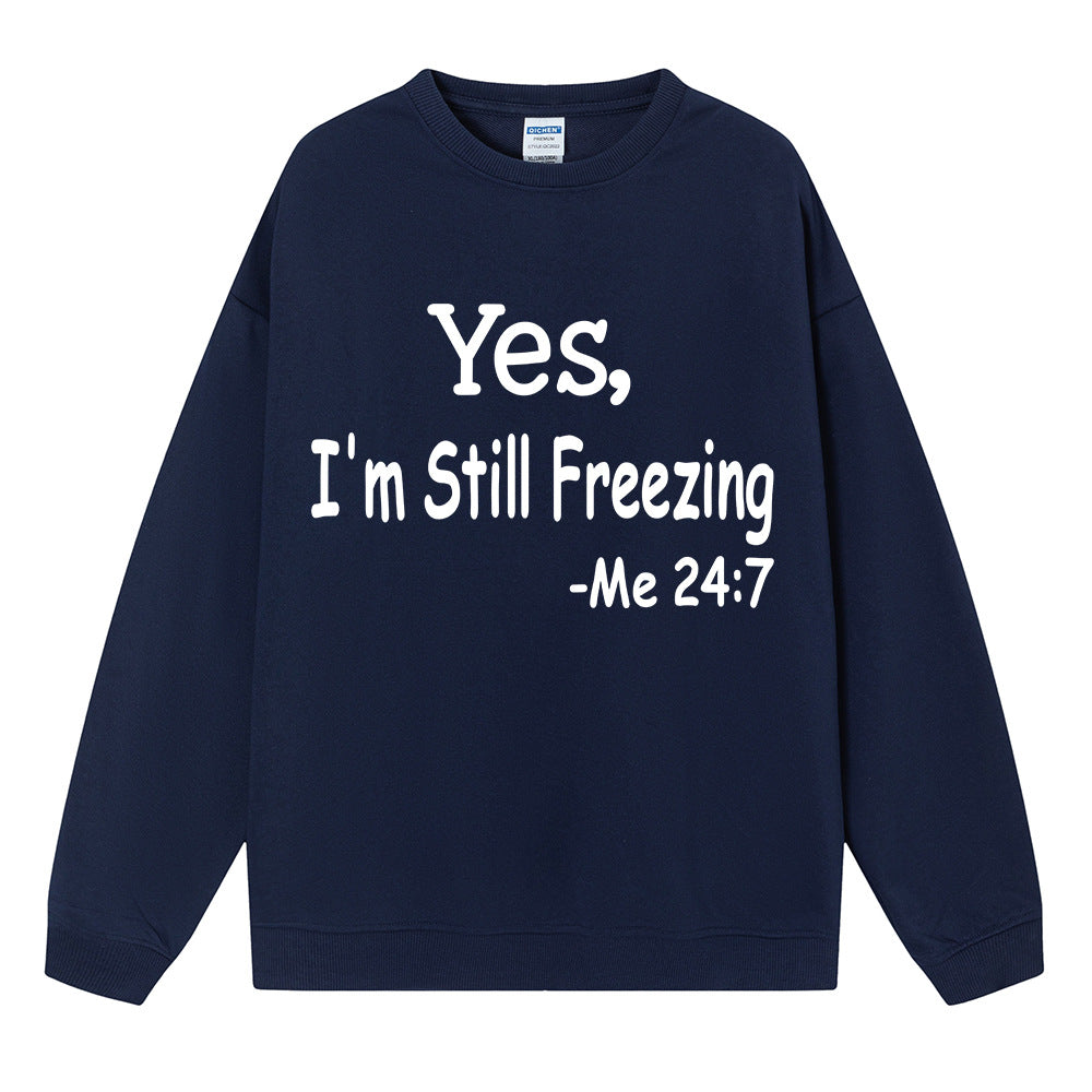 Yes I M Cold Sweatshirts Yes,I 'M Still Freezing Me 24:7 Fall/Winter Warm Hoodie