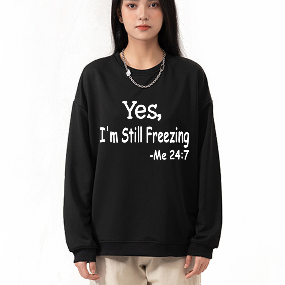 Yes I M Cold Sweatshirts Yes,I 'M Still Freezing Me 24:7 Fall/Winter Warm Hoodie