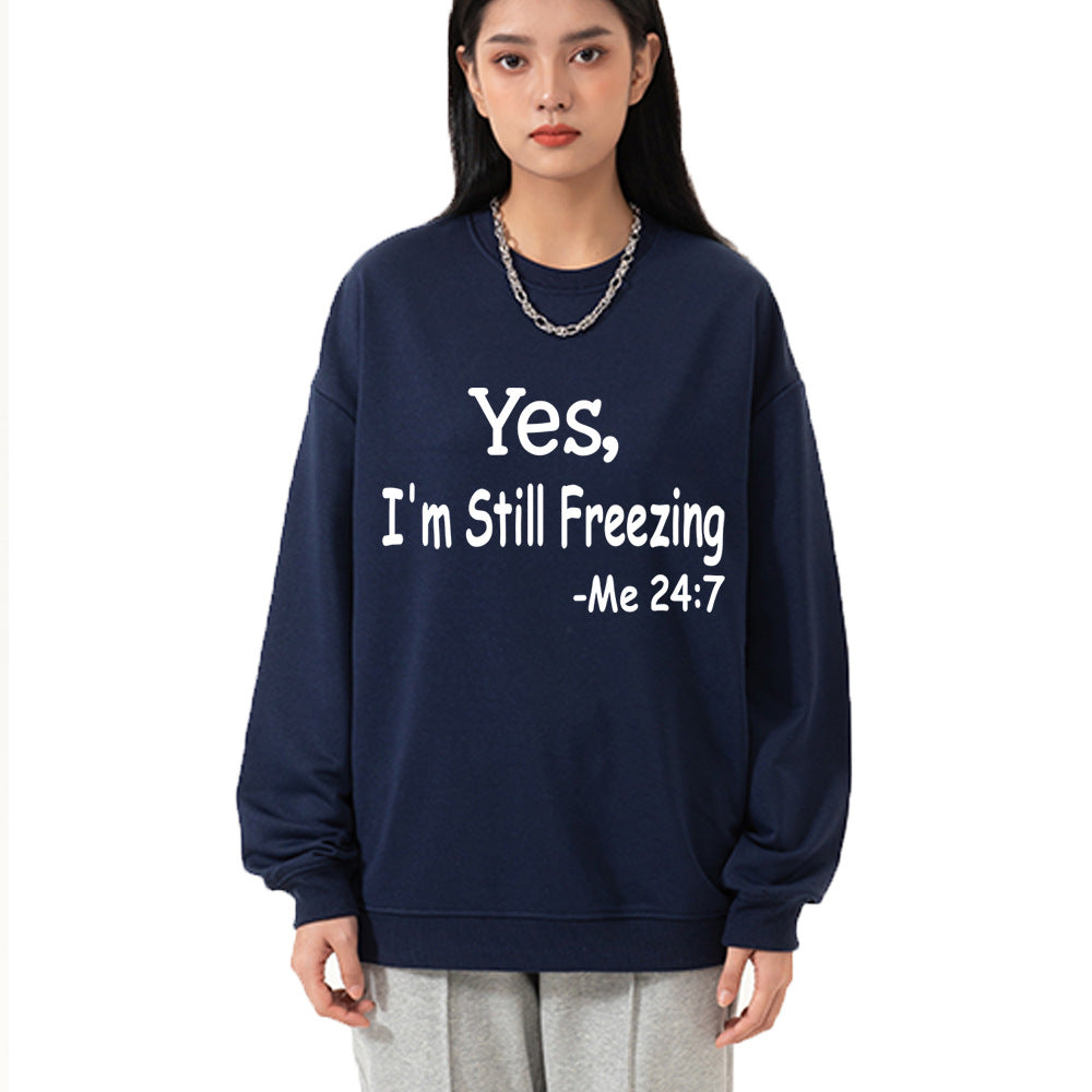 Yes I M Cold Sweatshirts Yes,I 'M Still Freezing Me 24:7 Fall/Winter Warm Hoodie